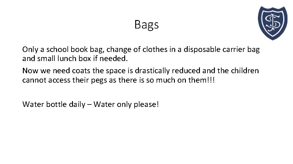 Bags Only a school book bag, change of clothes in a disposable carrier bag