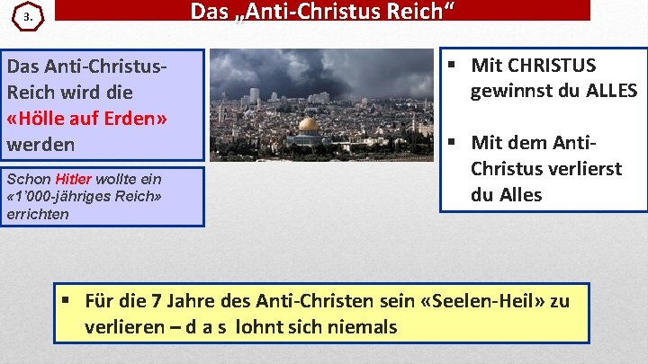 Das „Anti-Christus Reich“ 3. Das Anti-Christus. Reich wird die «Hölle auf Erden» werden Schon