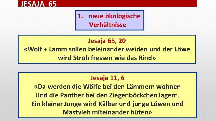 JESAJA 65 1. neue ökologische Verhältnisse Jesaja 65, 20 «Wolf + Lamm sollen beieinander