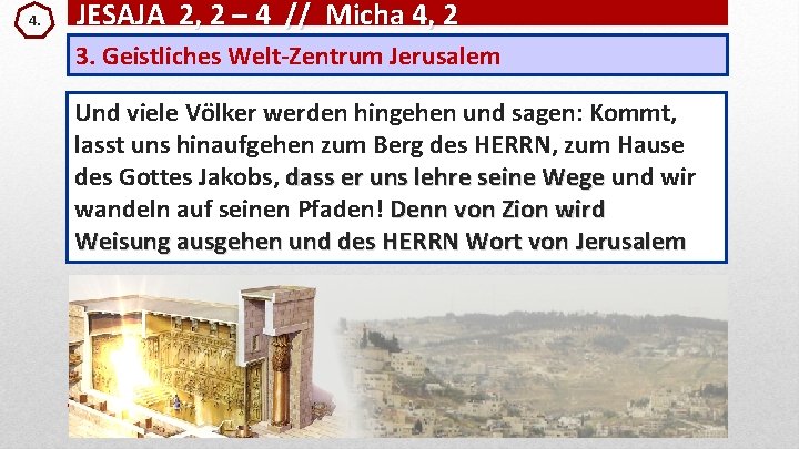 4. JESAJA 2, 2 – 4 // Micha 4, 2 3. Geistliches Welt-Zentrum Jerusalem