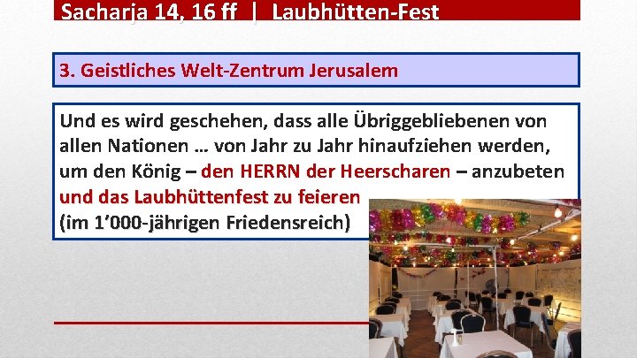 Sacharja 14, 16 ff | Laubhütten-Fest 3. Geistliches Welt-Zentrum Jerusalem Und es wird geschehen,