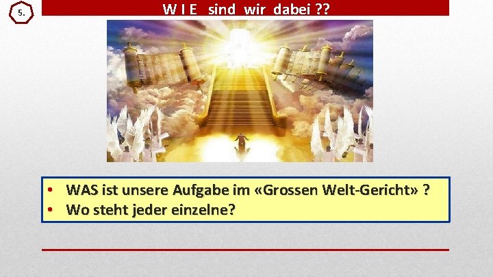 5. W I E sind wir dabei ? ? • WAS ist unsere Aufgabe