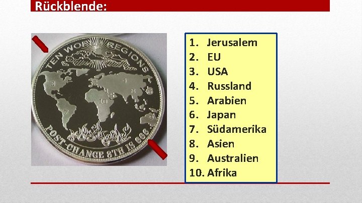 Rückblende: 1. Jerusalem 2. EU 3. USA 4. Russland 5. Arabien 6. Japan 7.