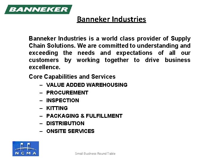 Banneker Industries is a world class provider of Supply Chain Solutions. We are committed