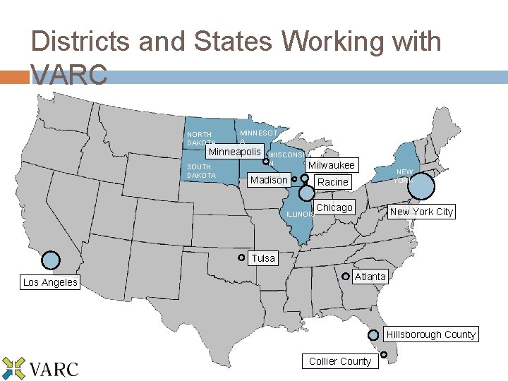 Districts and States Working with VARC NORTH DAKOTA MINNESOT A Minneapolis SOUTH DAKOTA WISCONSI