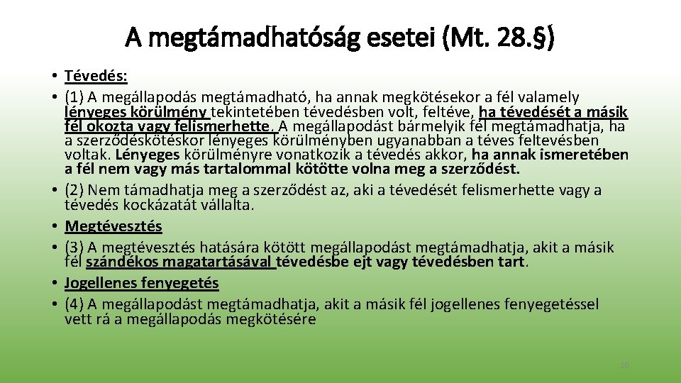 A megtámadhatóság esetei (Mt. 28. §) • Tévedés: • (1) A megállapodás megtámadható, ha