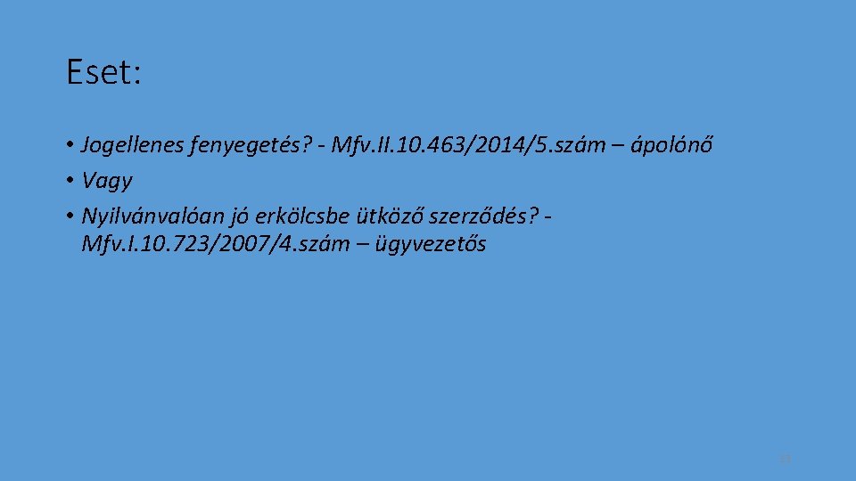 Eset: • Jogellenes fenyegetés? - Mfv. II. 10. 463/2014/5. szám – ápolónő • Vagy