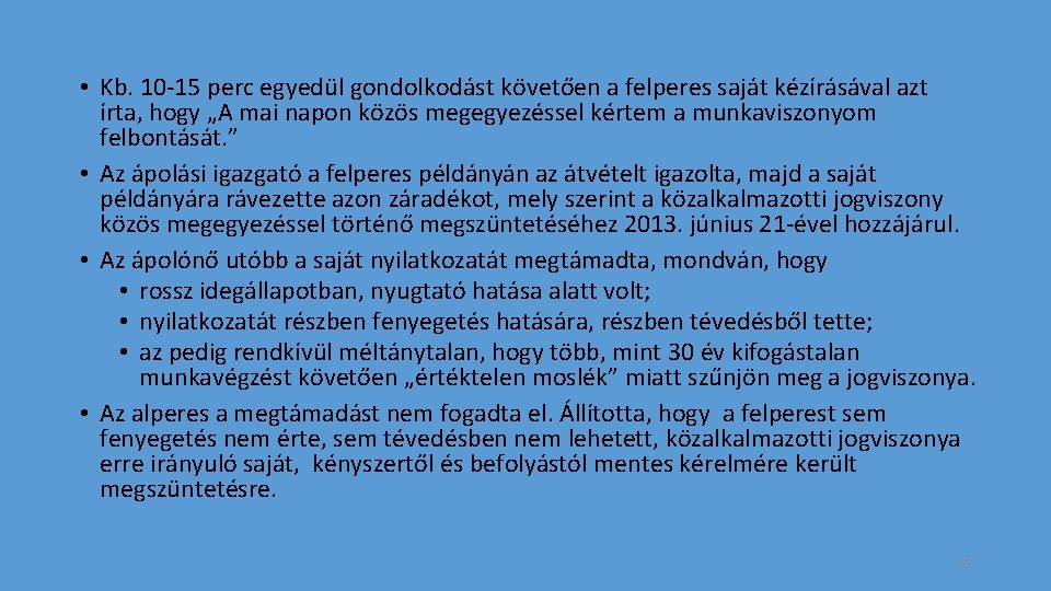  • Kb. 10 -15 perc egyedül gondolkodást követően a felperes saját kézírásával azt