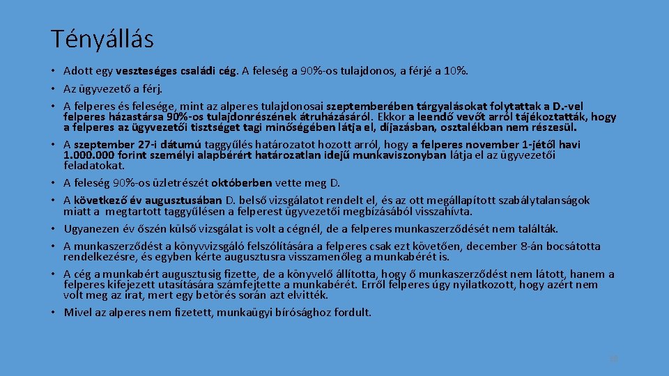 Tényállás • Adott egy veszteséges családi cég. A feleség a 90%-os tulajdonos, a férjé