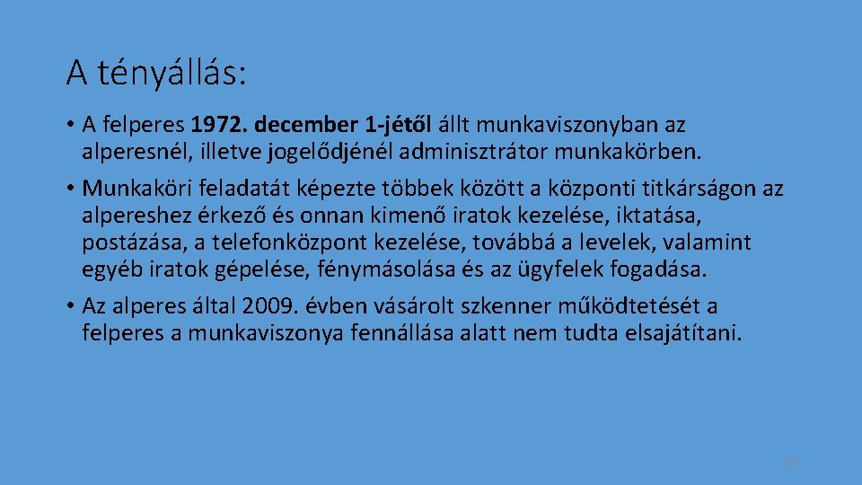 A tényállás: • A felperes 1972. december 1 -jétől állt munkaviszonyban az alperesnél, illetve