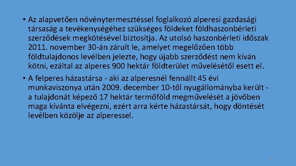  • Az alapvetően növénytermesztéssel foglalkozó alperesi gazdasági társaság a tevékenységéhez szükséges földeket földhaszonbérleti