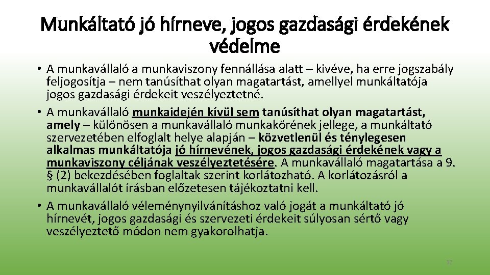 Munkáltató jó hírneve, jogos gazdasági érdekének védelme • A munkavállaló a munkaviszony fennállása alatt