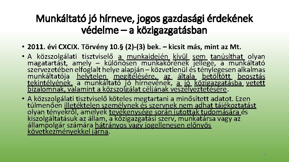 Munkáltató jó hírneve, jogos gazdasági érdekének védelme – a közigazgatásban • 2011. évi CXCIX.