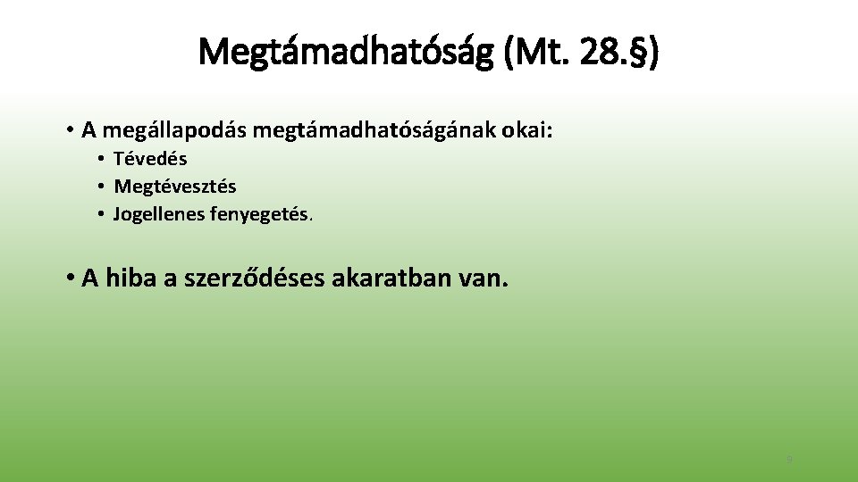 Megtámadhatóság (Mt. 28. §) • A megállapodás megtámadhatóságának okai: • Tévedés • Megtévesztés •