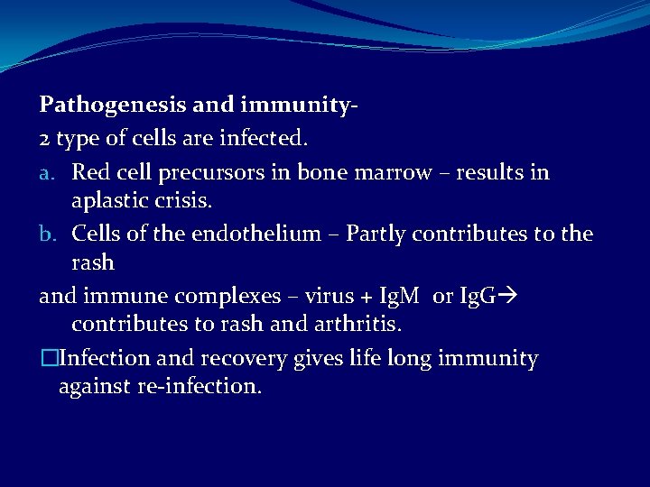 Pathogenesis and immunity 2 type of cells are infected. a. Red cell precursors in