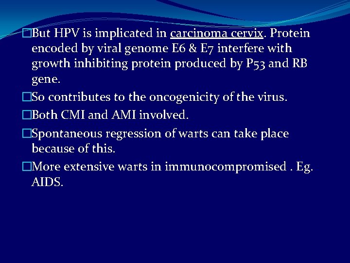 �But HPV is implicated in carcinoma cervix. Protein encoded by viral genome E 6