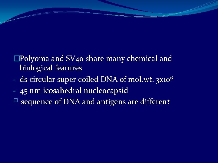 �Polyoma and SV 40 share many chemical and biological features - ds circular super