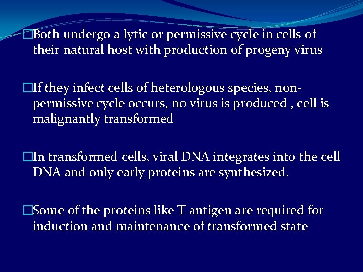 �Both undergo a lytic or permissive cycle in cells of their natural host with