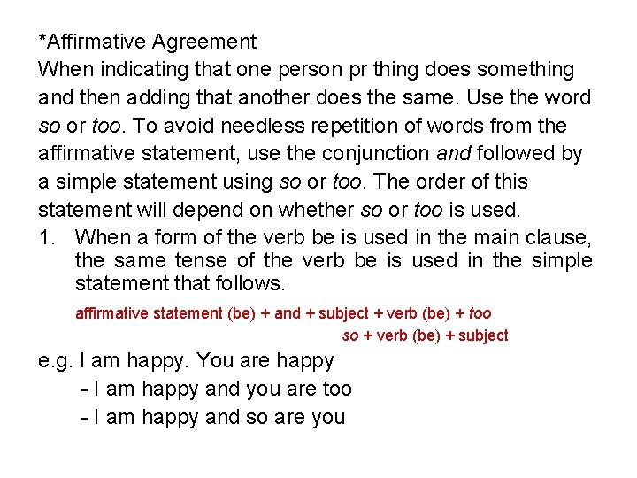 *Affirmative Agreement When indicating that one person pr thing does something and then adding