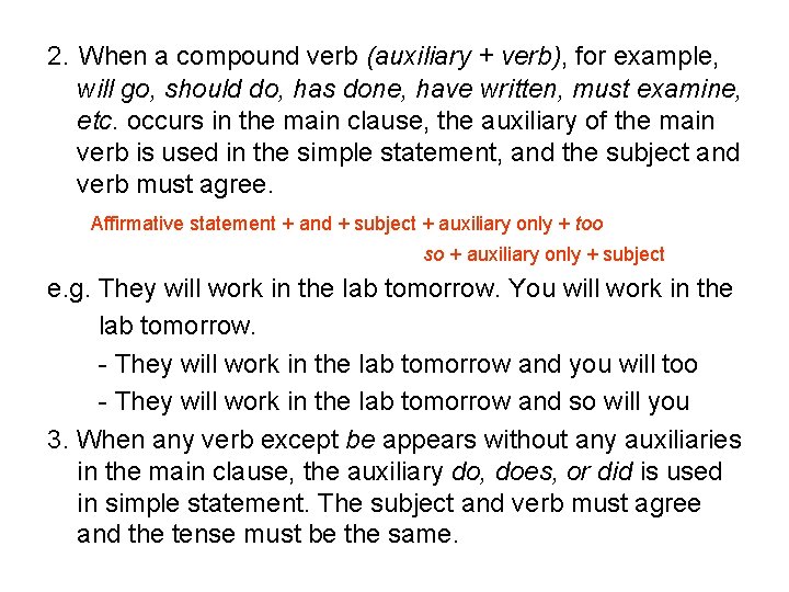 2. When a compound verb (auxiliary + verb), for example, will go, should do,