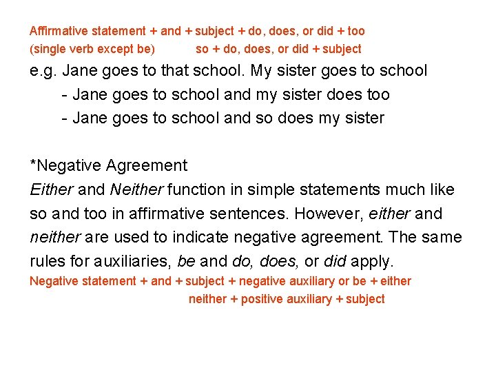 Affirmative statement + and + subject + do, does, or did + too (single