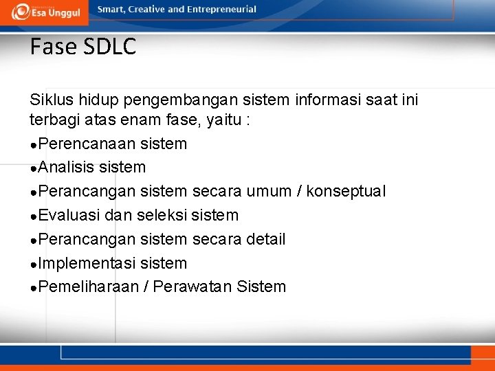 Fase SDLC Siklus hidup pengembangan sistem informasi saat ini terbagi atas enam fase, yaitu