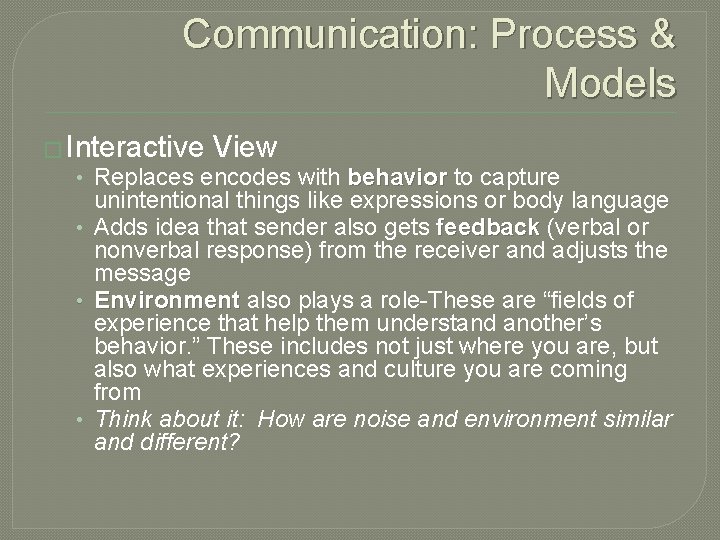 Communication: Process & Models � Interactive View • Replaces encodes with behavior to capture