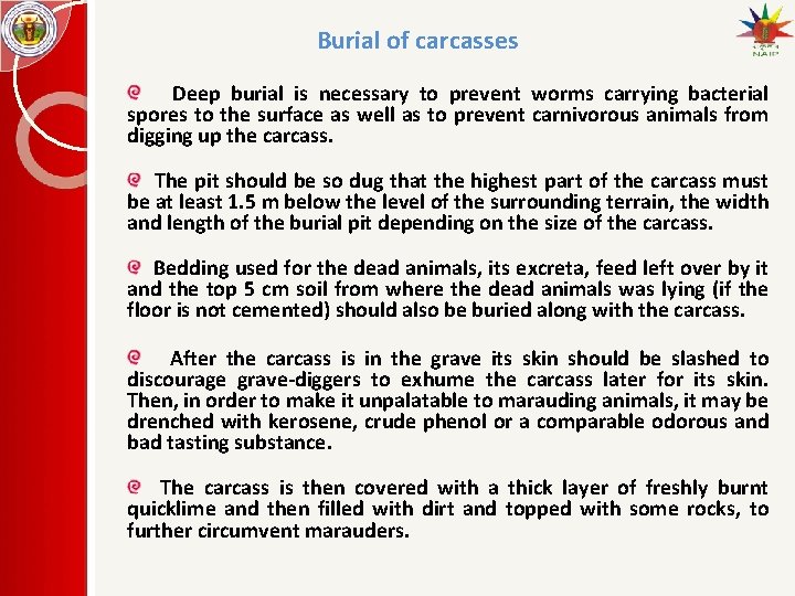 Burial of carcasses Deep burial is necessary to prevent worms carrying bacterial spores to