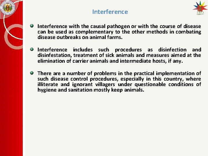 Interference with the causal pathogen or with the course of disease can be used