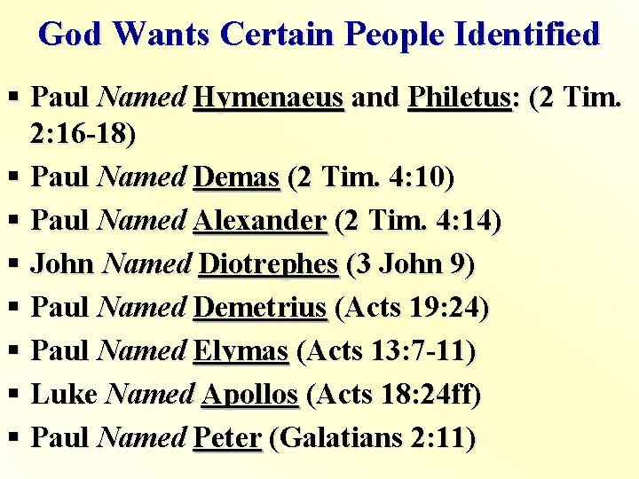 God Wants Certain People Identified § Paul Named Hymenaeus and Philetus: (2 Tim. 2: