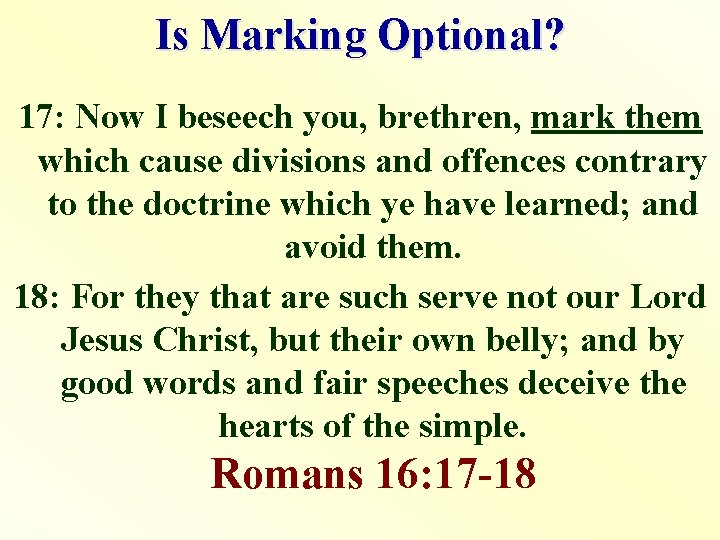 Is Marking Optional? 17: Now I beseech you, brethren, mark them which cause divisions