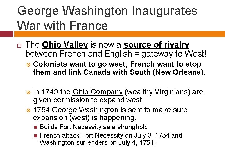 George Washington Inaugurates War with France The Ohio Valley is now a source of