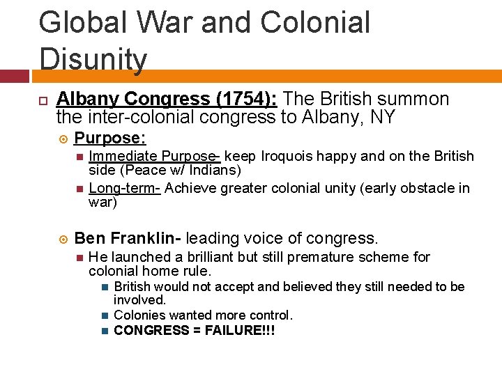 Global War and Colonial Disunity Albany Congress (1754): The British summon the inter-colonial congress