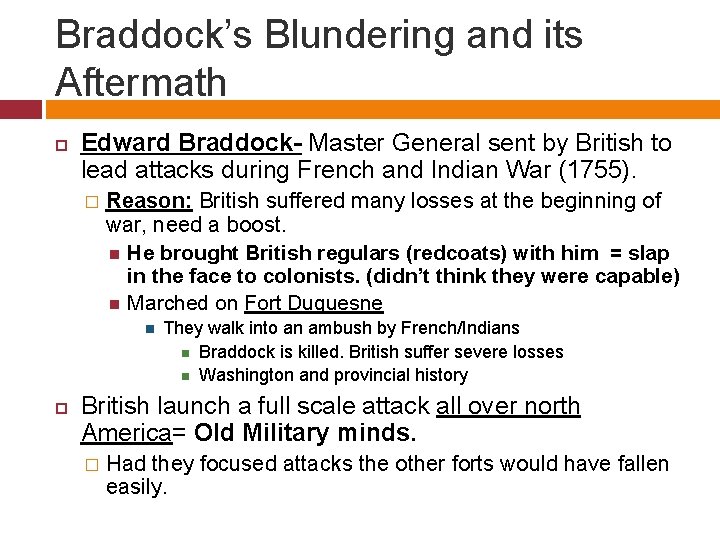 Braddock’s Blundering and its Aftermath Edward Braddock- Master General sent by British to lead