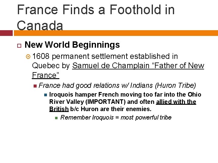 France Finds a Foothold in Canada New World Beginnings 1608 permanent settlement established in