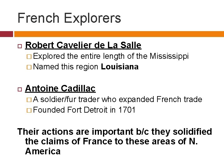 French Explorers Robert Cavelier de La Salle � Explored the entire length of the