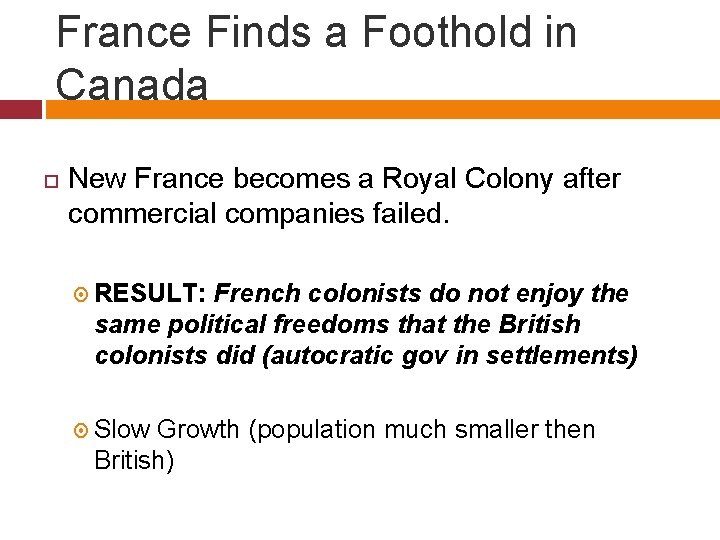 France Finds a Foothold in Canada New France becomes a Royal Colony after commercial
