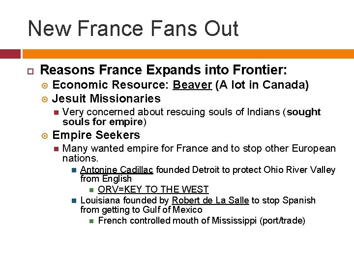 New France Fans Out Reasons France Expands into Frontier: Economic Resource: Beaver (A lot