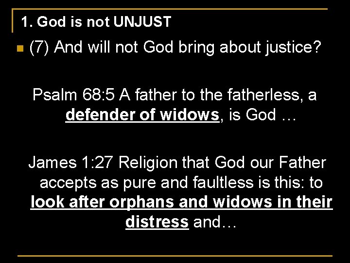 1. God is not UNJUST n (7) And will not God bring about justice?