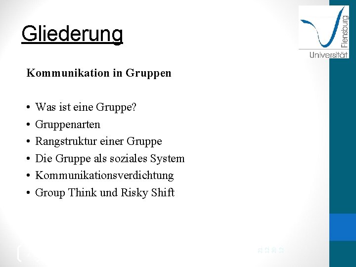 Gliederung Kommunikation in Gruppen 2 Was ist eine Gruppe? Gruppenarten Rangstruktur einer Gruppe Die