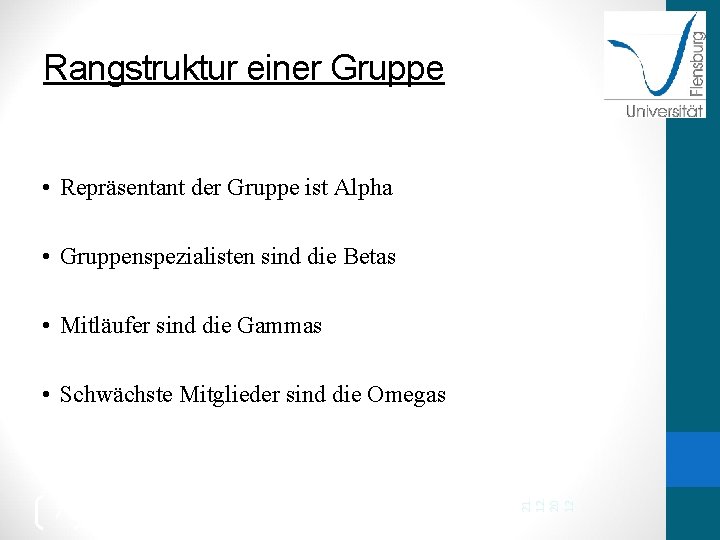 Rangstruktur einer Gruppe • Repräsentant der Gruppe ist Alpha • Gruppenspezialisten sind die Betas