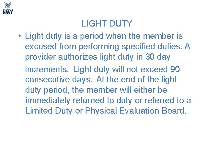 LIGHT DUTY • Light duty is a period when the member is excused from