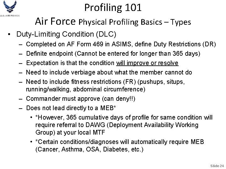 Profiling 101 Air Force Physical Profiling Basics – Types • Duty-Limiting Condition (DLC) –