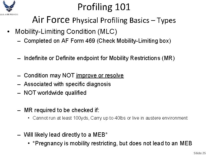 Profiling 101 Air Force Physical Profiling Basics – Types • Mobility-Limiting Condition (MLC) –