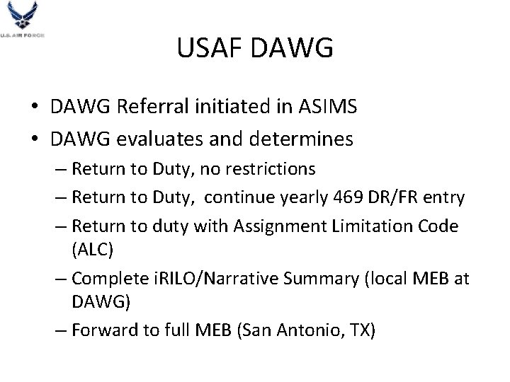 USAF DAWG • DAWG Referral initiated in ASIMS • DAWG evaluates and determines –