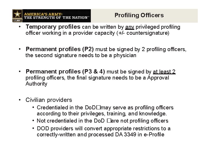 Profiling Officers • Temporary profiles can be written by any privileged profiling officer working