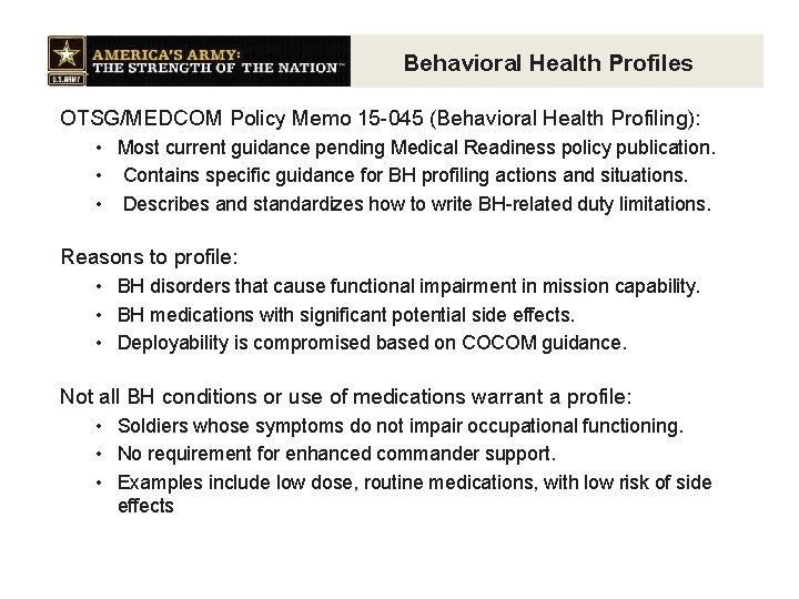 Behavioral Health Profiles OTSG/MEDCOM Policy Memo 15 -045 (Behavioral Health Profiling): • Most current