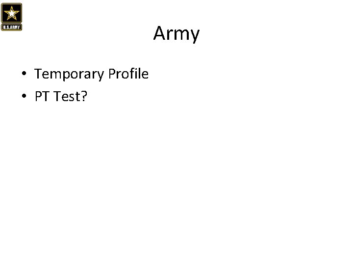 Army • Temporary Profile • PT Test? 