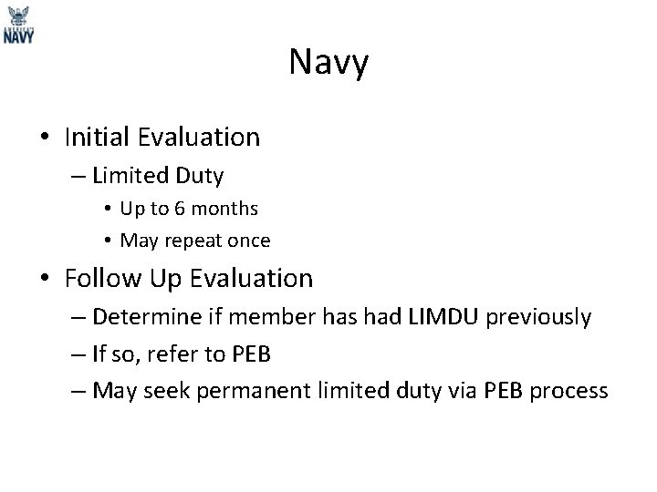 Navy • Initial Evaluation – Limited Duty • Up to 6 months • May