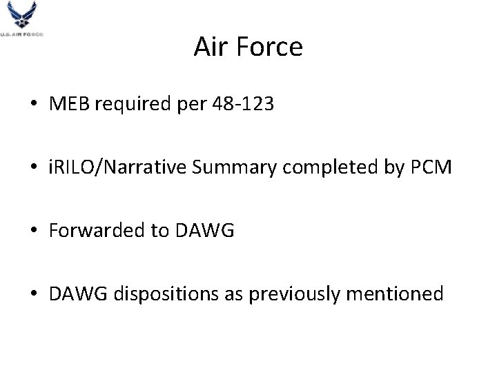 Air Force • MEB required per 48 -123 • i. RILO/Narrative Summary completed by